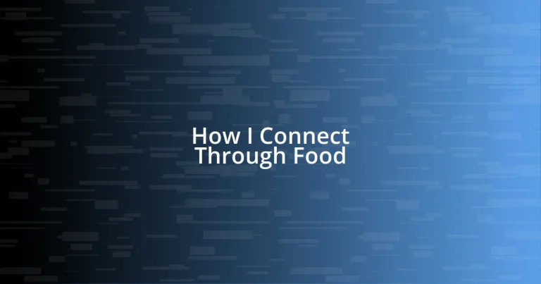 How I Connect Through Food