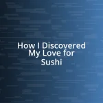 How I Discovered My Love for Sushi