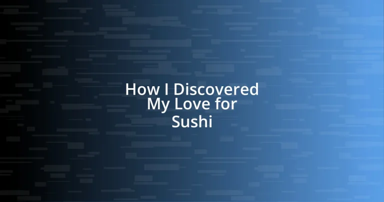 How I Discovered My Love for Sushi