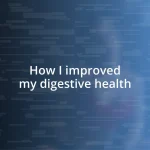 How I improved my digestive health