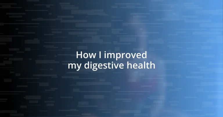 How I improved my digestive health