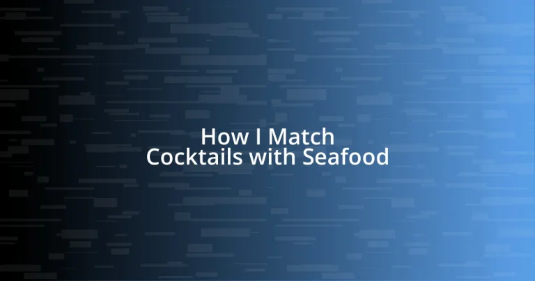 How I Match Cocktails with Seafood