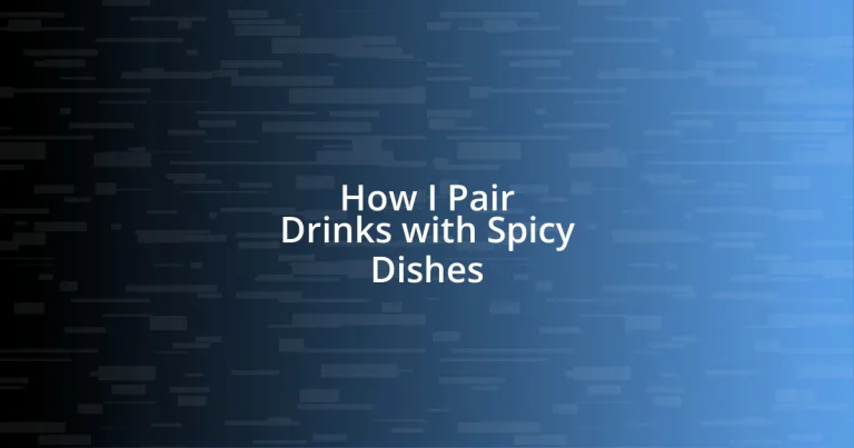 How I Pair Drinks with Spicy Dishes