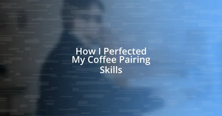 How I Perfected My Coffee Pairing Skills