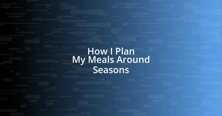 How I Plan My Meals Around Seasons