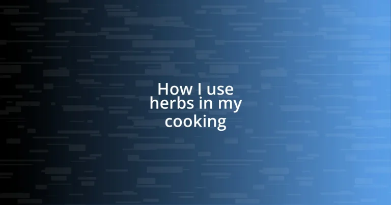 How I use herbs in my cooking