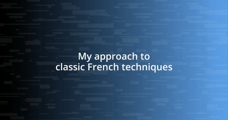 My approach to classic French techniques