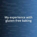 My experience with gluten-free baking