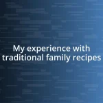 My experience with traditional family recipes