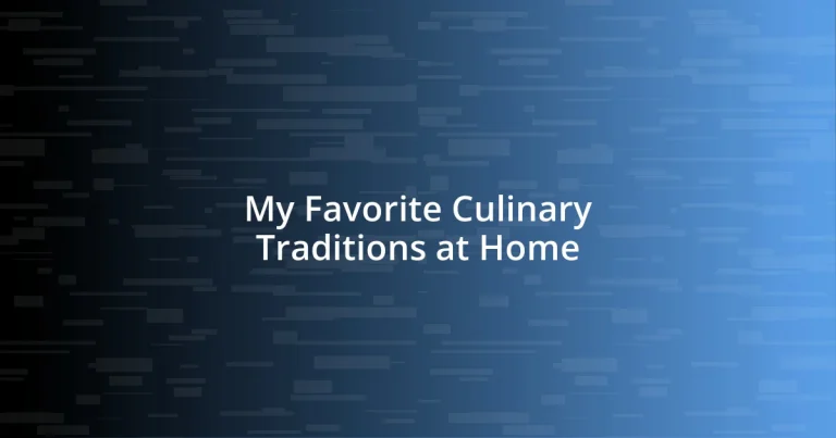 My Favorite Culinary Traditions at Home