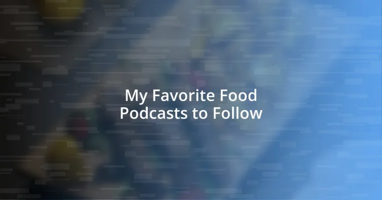 My Favorite Food Podcasts to Follow