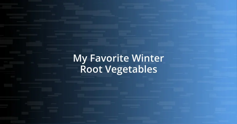 My Favorite Winter Root Vegetables