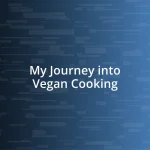 My Journey into Vegan Cooking