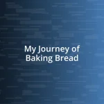 My Journey of Baking Bread