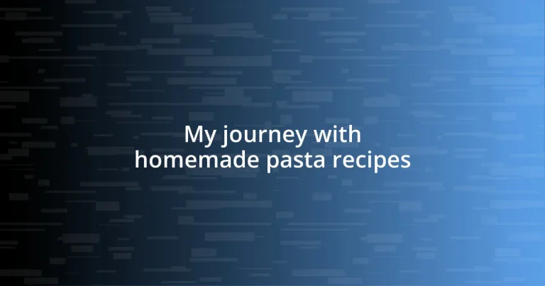 My journey with homemade pasta recipes