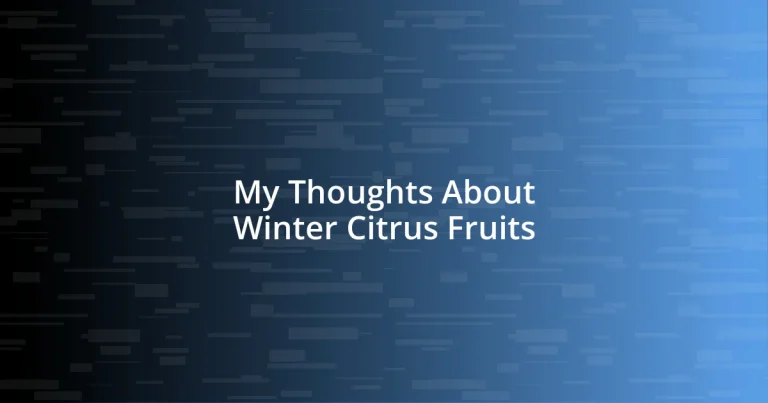 My Thoughts About Winter Citrus Fruits