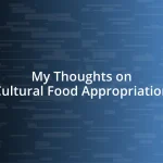 My Thoughts on Cultural Food Appropriation