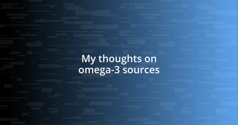 My thoughts on omega-3 sources