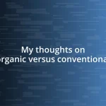 My thoughts on organic versus conventional