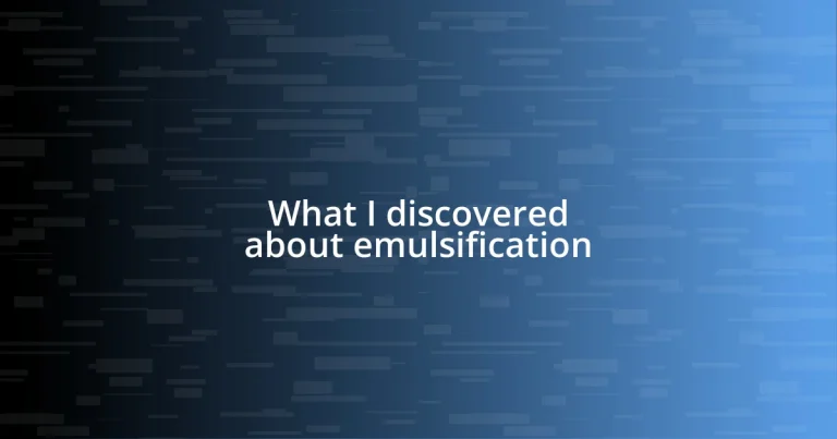 What I discovered about emulsification