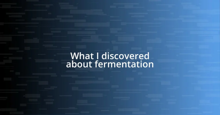 What I discovered about fermentation