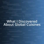 What I Discovered About Global Cuisines