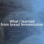 What I learned from bread fermentation