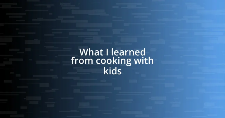 What I learned from cooking with kids