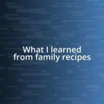 What I learned from family recipes