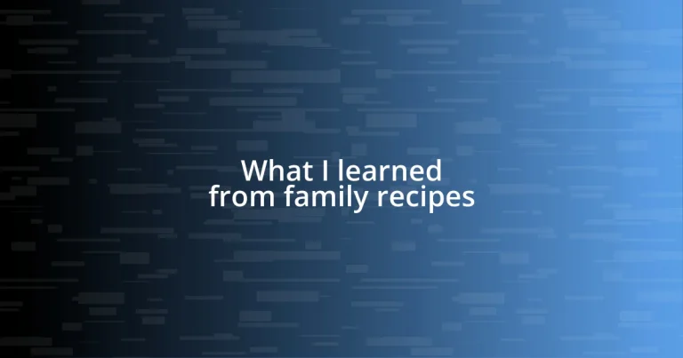 What I learned from family recipes