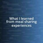 What I learned from meal sharing experiences