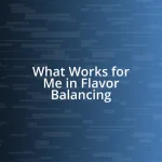 What Works for Me in Flavor Balancing