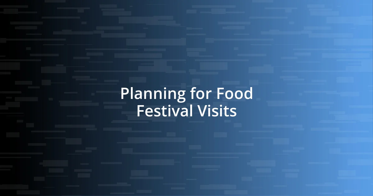 Planning for Food Festival Visits