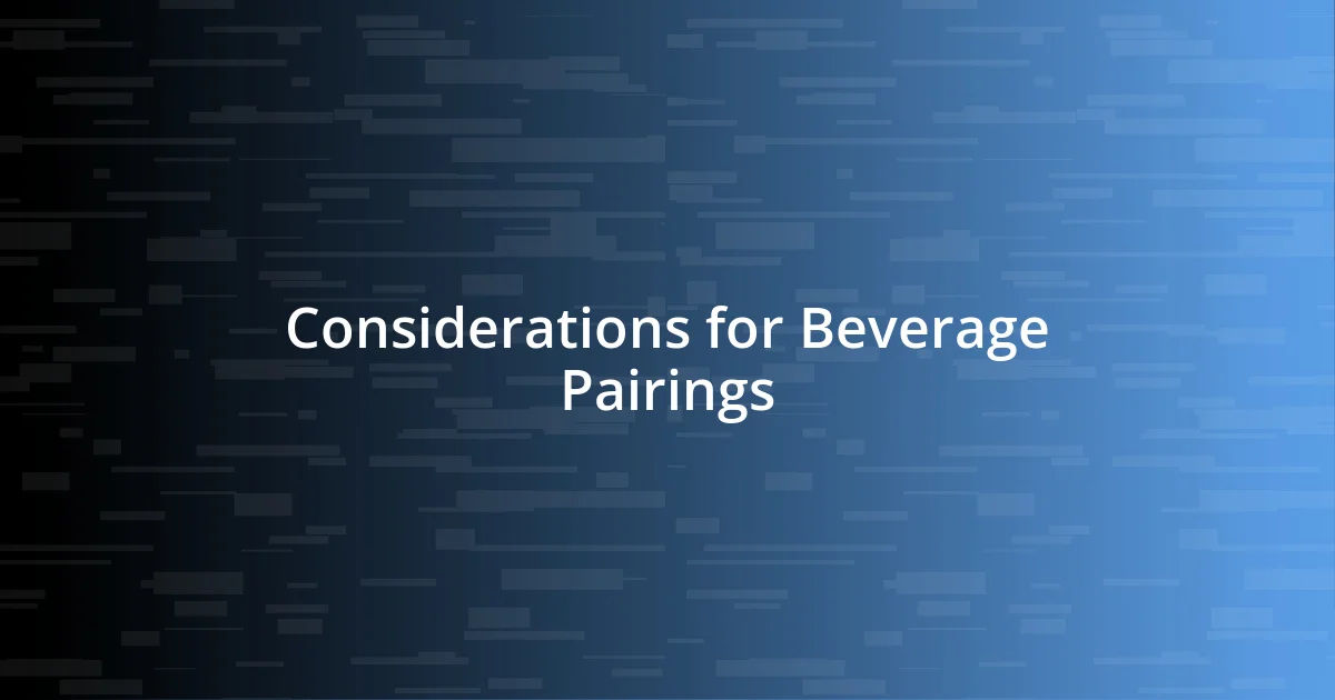 Considerations for Beverage Pairings