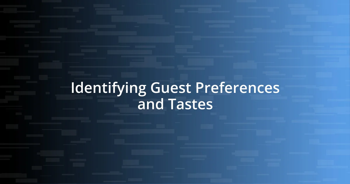 Identifying Guest Preferences and Tastes