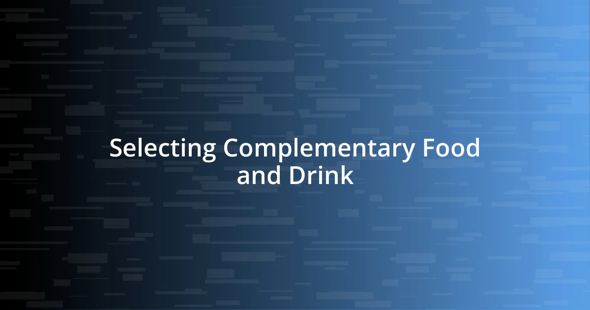 Selecting Complementary Food and Drink