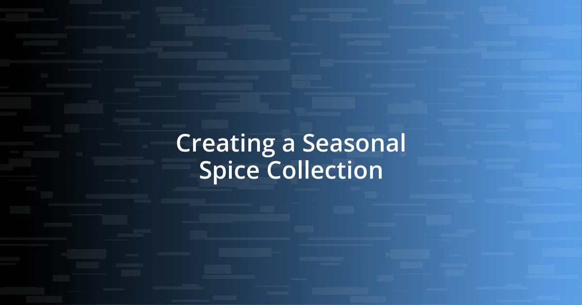 Creating a Seasonal Spice Collection