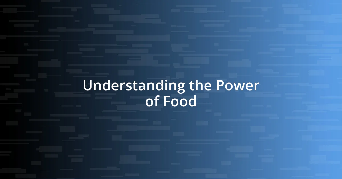 Understanding the Power of Food