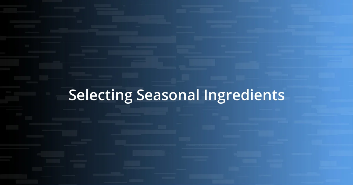 Selecting Seasonal Ingredients