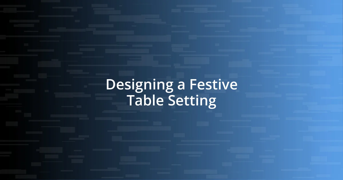 Designing a Festive Table Setting