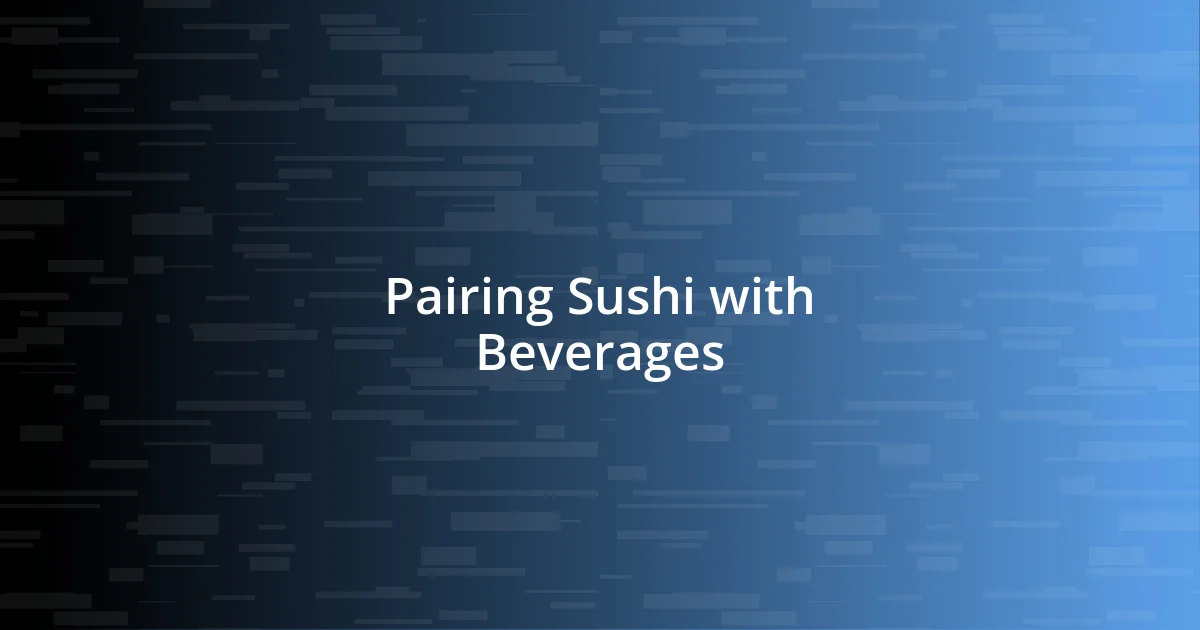 Pairing Sushi with Beverages