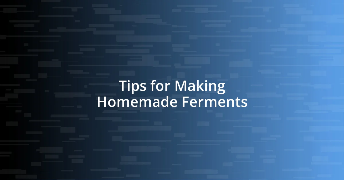 Tips for Making Homemade Ferments