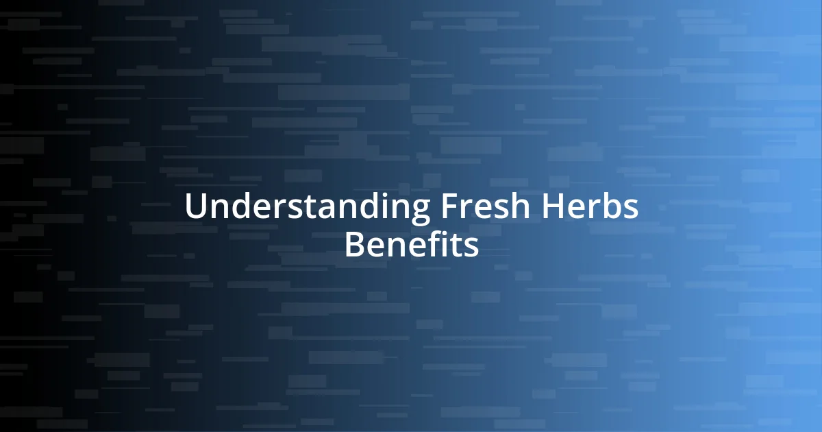 Understanding Fresh Herbs Benefits