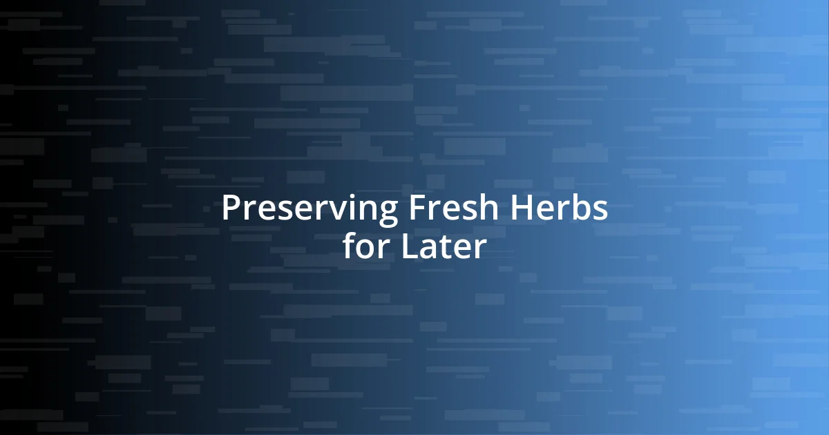 Preserving Fresh Herbs for Later