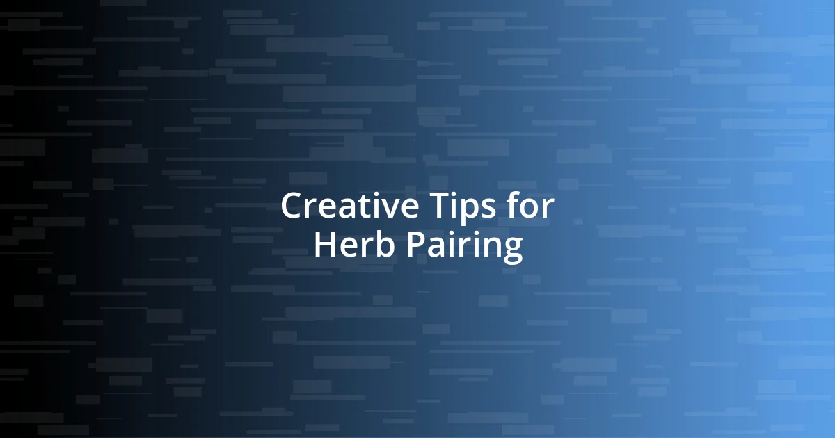 Creative Tips for Herb Pairing