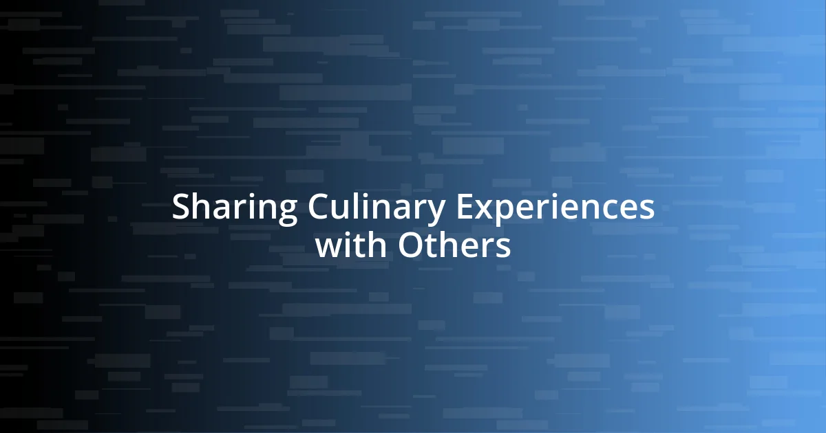 Sharing Culinary Experiences with Others