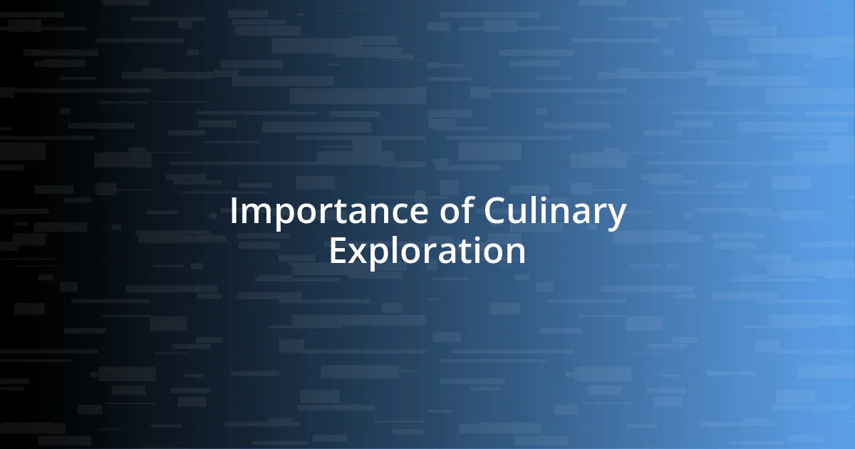 Importance of Culinary Exploration