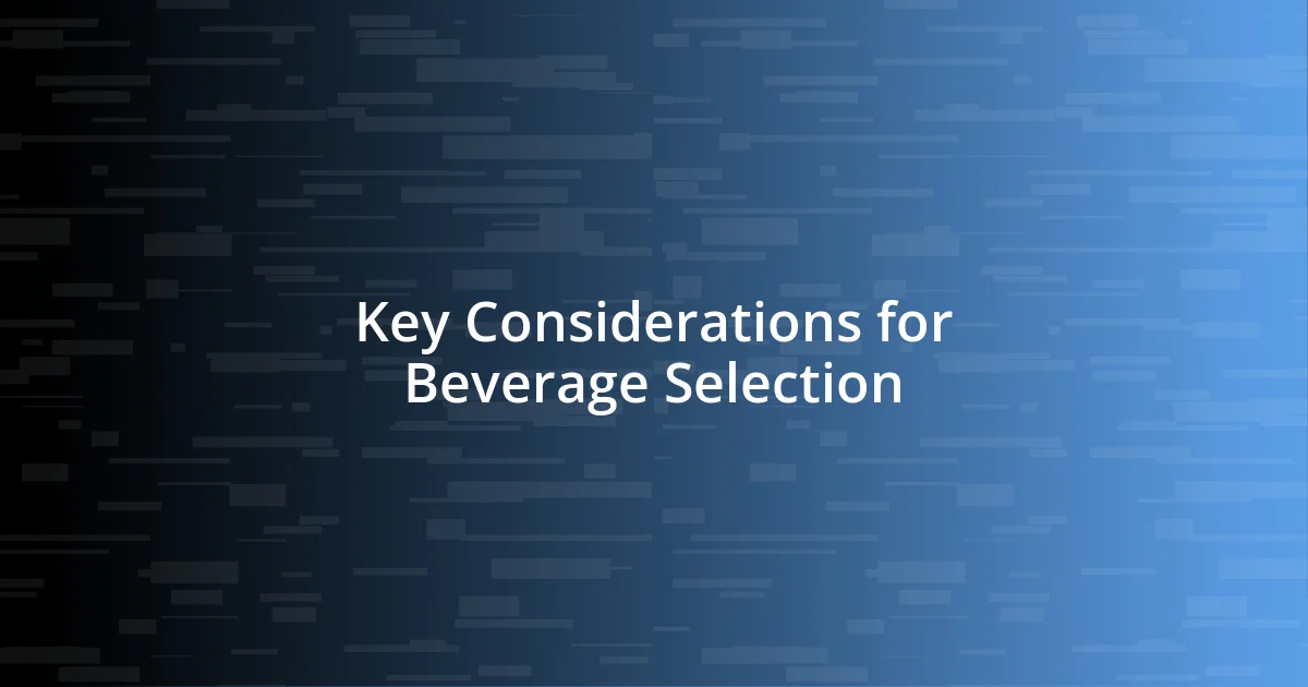 Key Considerations for Beverage Selection