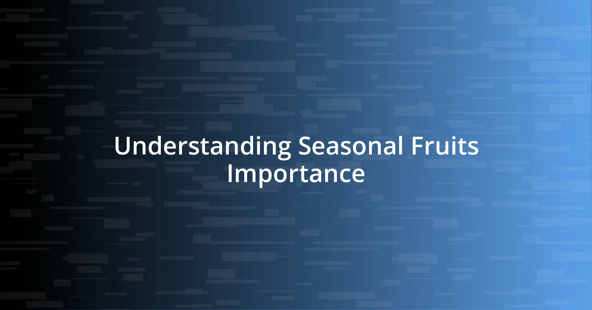 Understanding Seasonal Fruits Importance