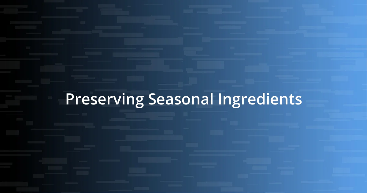 Preserving Seasonal Ingredients